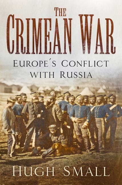 Cover: 9780750985871 | The Crimean War | Europe's Conflict with Russia | Hugh Small | Buch