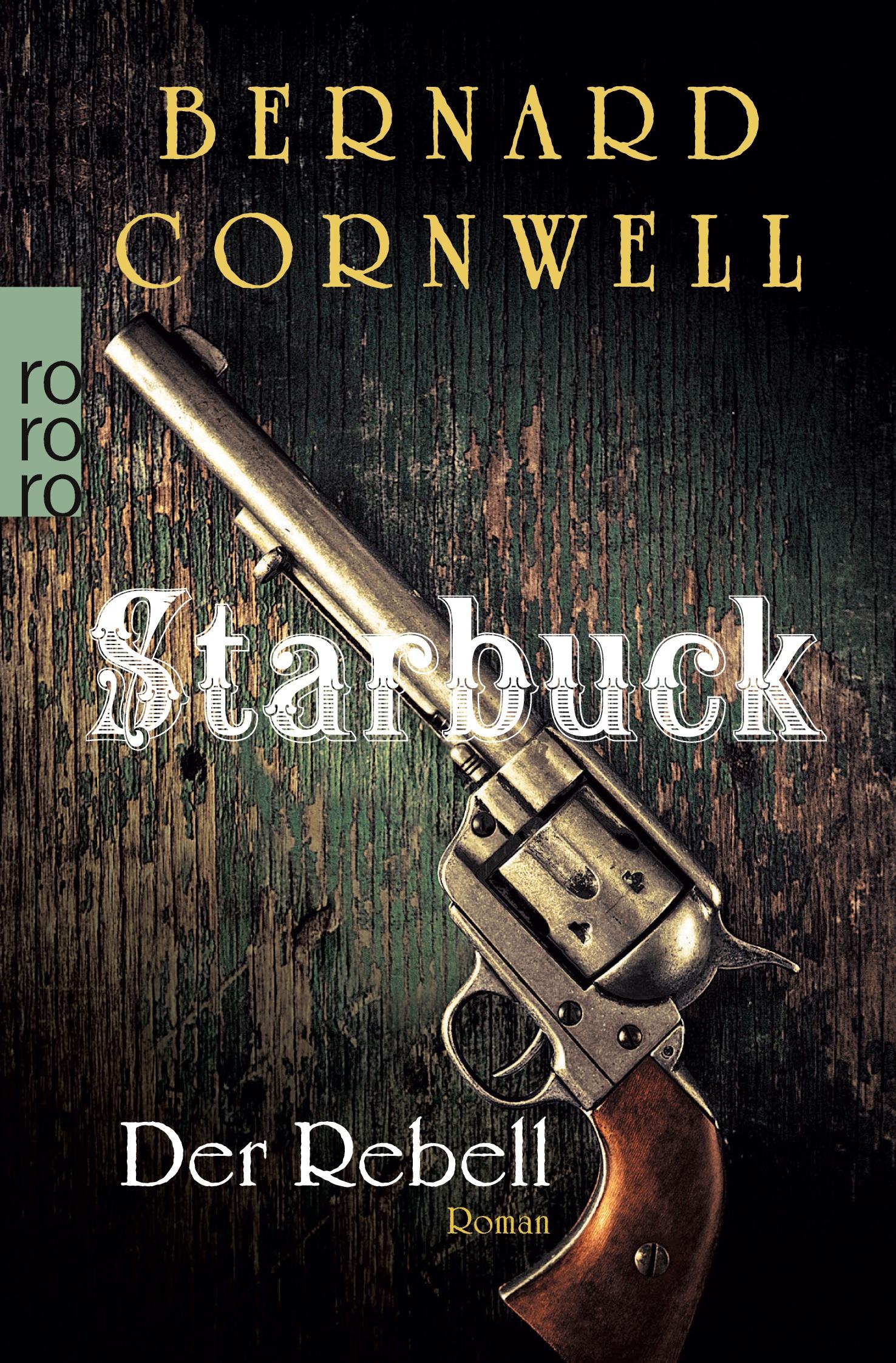 Cover: 9783499259142 | Starbuck: Der Rebell | Historischer Roman | Bernard Cornwell | Buch