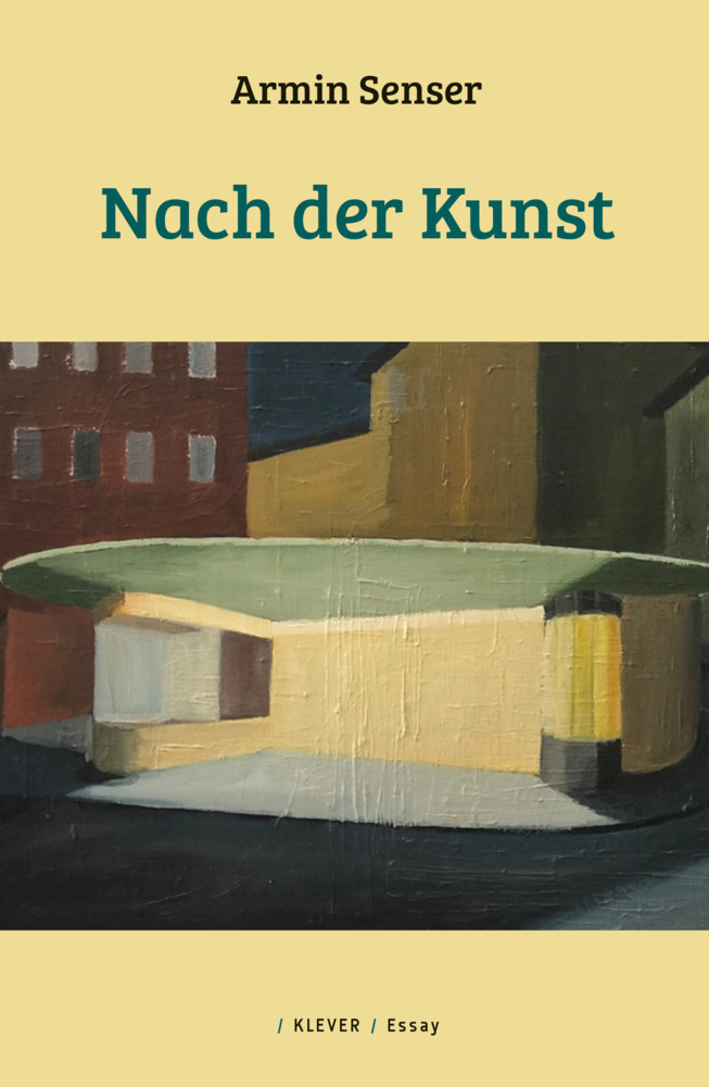 Cover: 9783903110700 | Nach der Kunst | Essay | Armin Senser | Buch | 148 S. | Deutsch | 2021