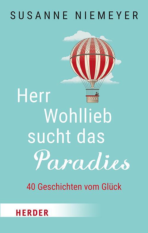 Cover: 9783451034664 | Herr Wohllieb sucht das Paradies | 40 Geschichten vom Glück | Niemeyer