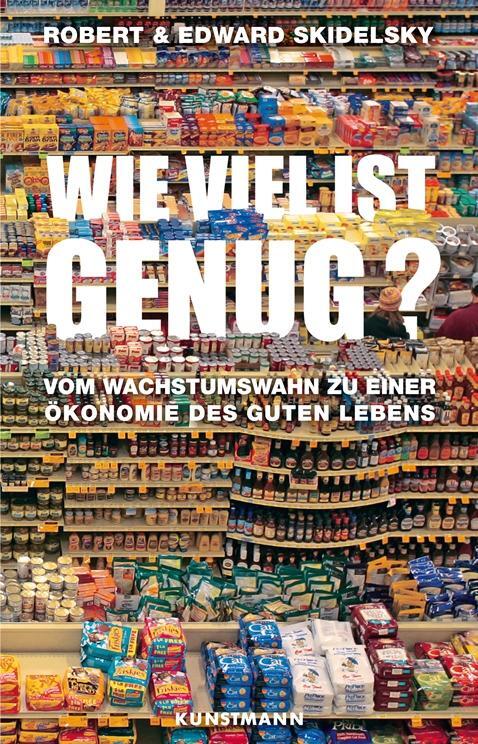 Cover: 9783888978227 | Wie viel ist genug? | Robert Skidelsky (u. a.) | Buch | 320 S. | 2013