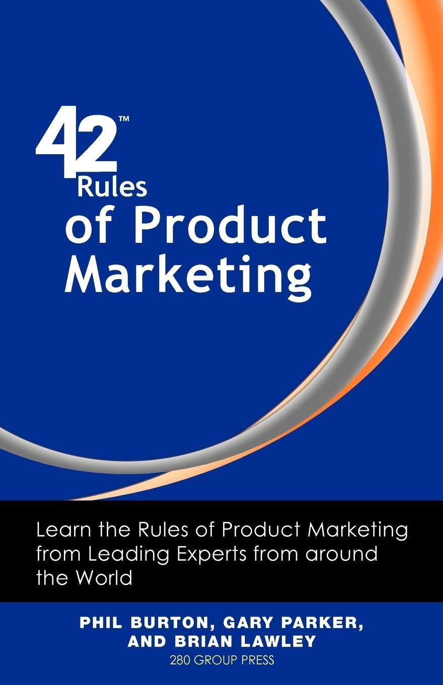 Cover: 9781607730804 | 42 Rules of Product Marketing | Phil Burton (u. a.) | Taschenbuch