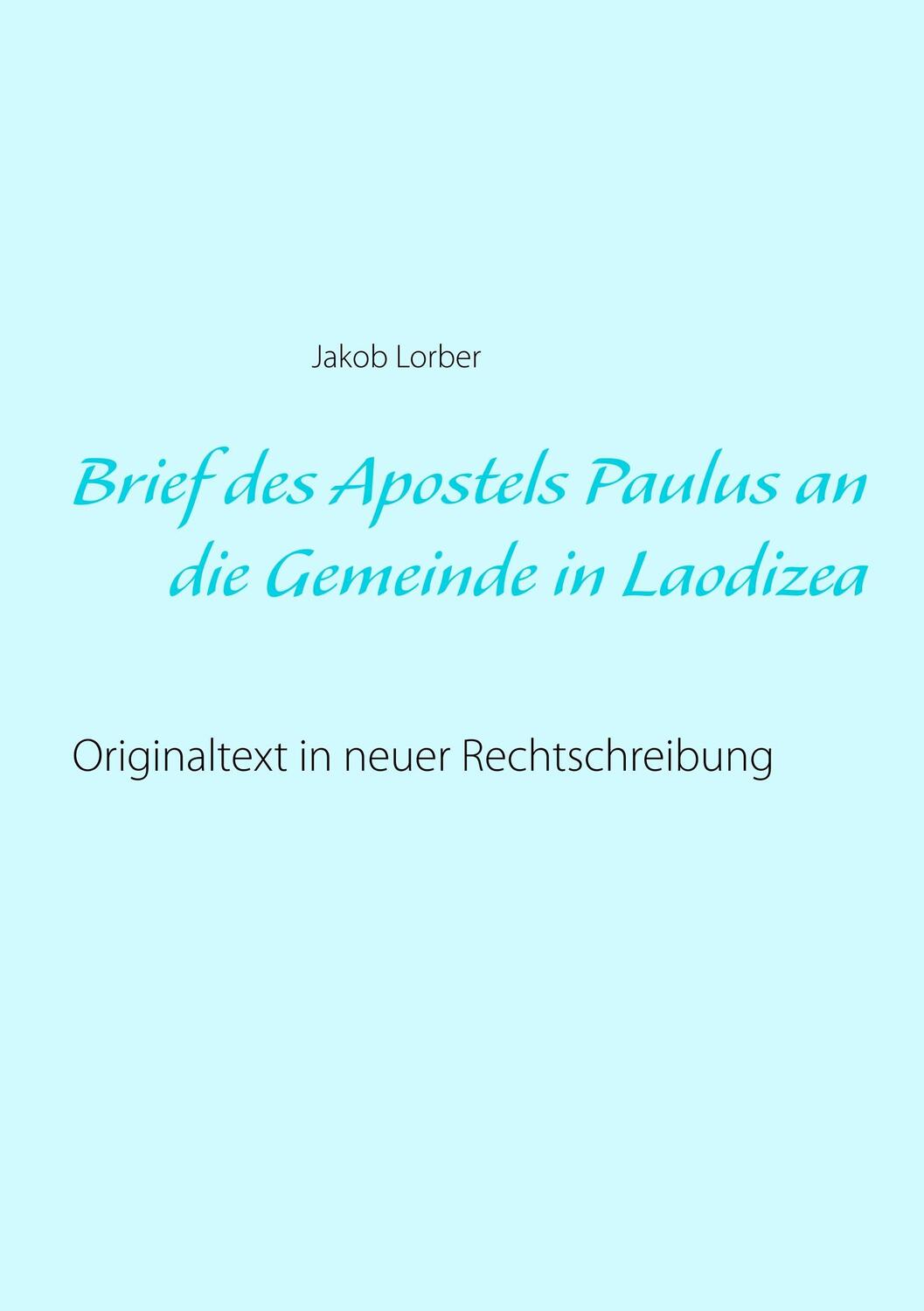 Cover: 9783746075730 | Brief des Apostels Paulus an die Gemeinde in Laodizea | Jakob Lorber