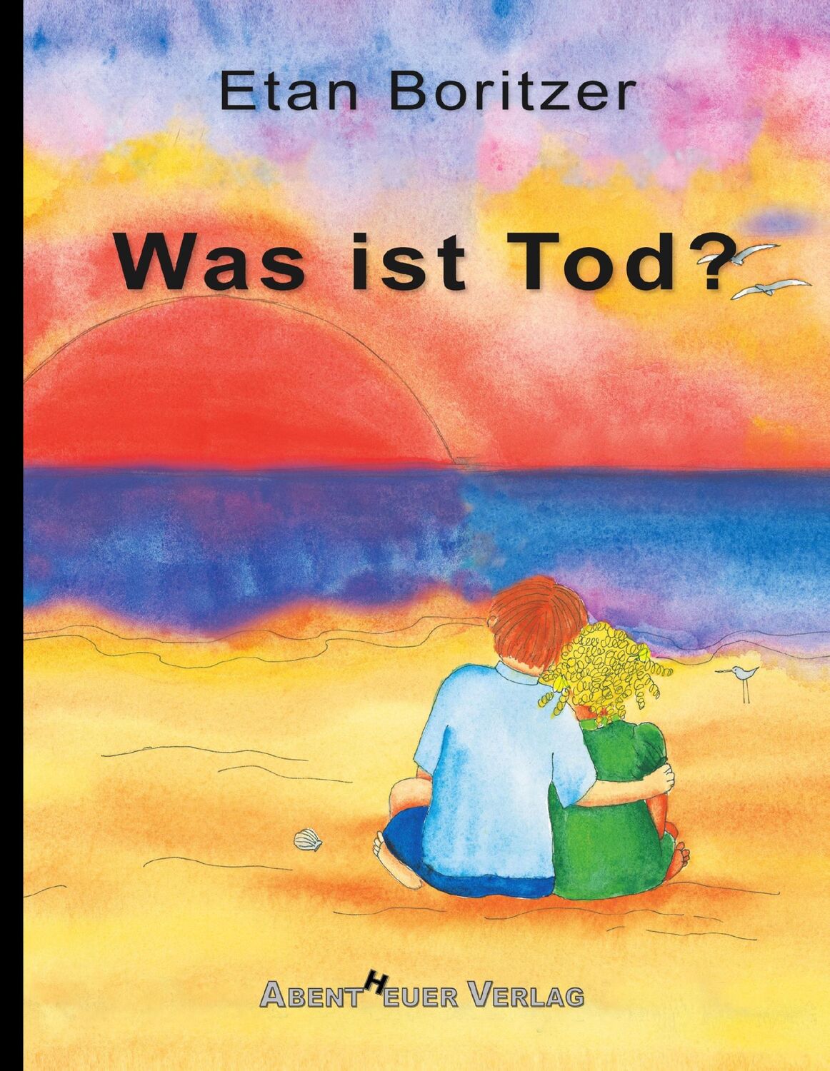 Cover: 9783945976364 | Was ist Tod? | Etan Boritzer | Buch | Die "Was-ist...?"-Reihe | 40 S.