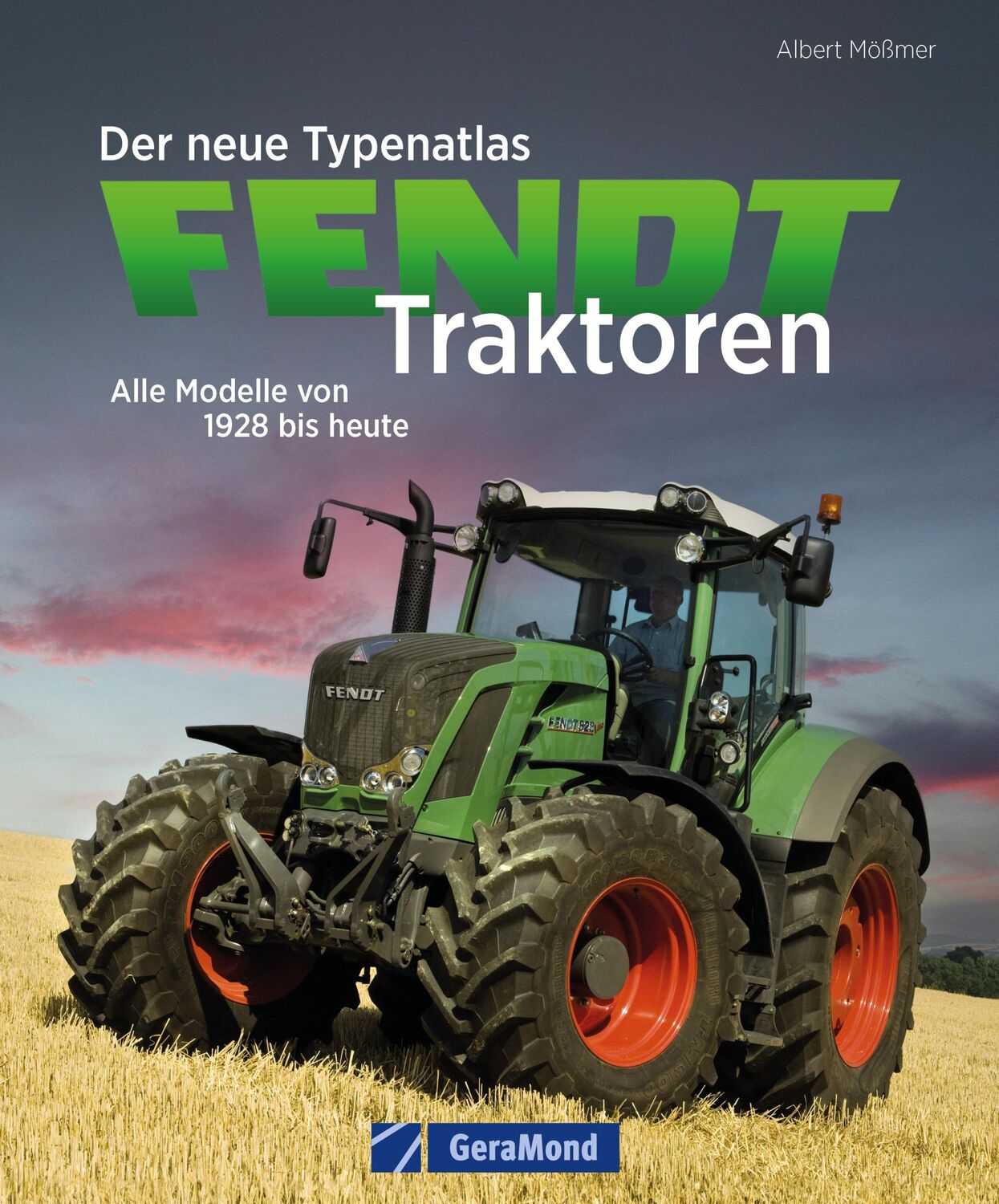 Cover: 9783987020643 | Der neue Typenatlas Fendt Traktoren | Alle Modelle von 1928 bis heute