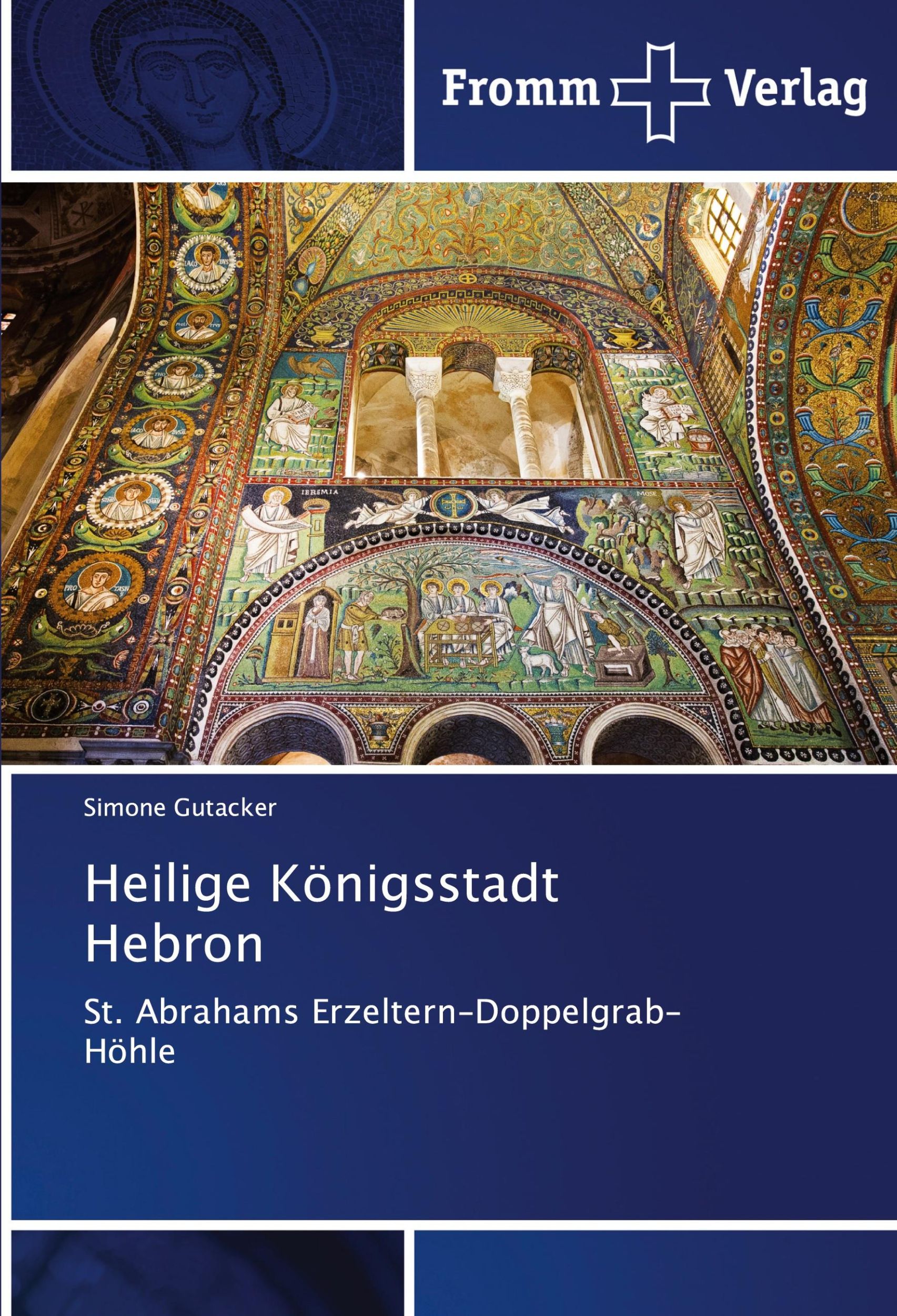 Cover: 9786138369721 | Heilige Königsstadt Hebron | St. Abrahams Erzeltern-Doppelgrab-Höhle