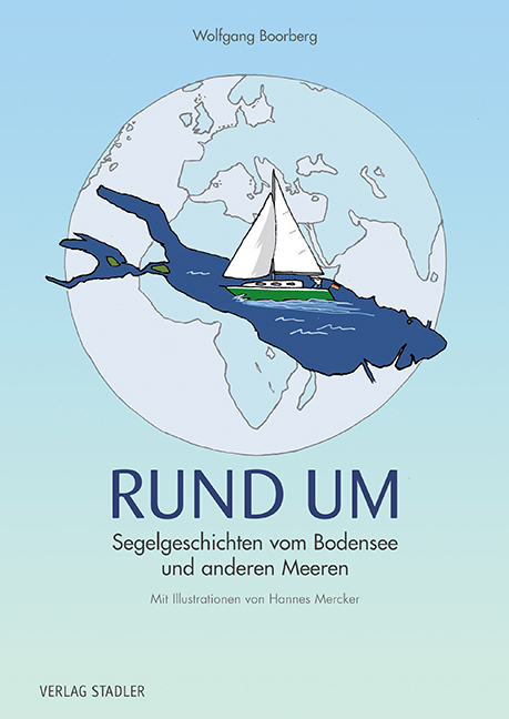 Cover: 9783797707697 | RUND UM | Segelgeschichten vom Bodensee und anderen Meeren | Boorberg