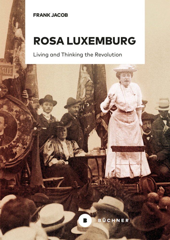 Cover: 9783963172496 | Rosa Luxemburg | Living and Thinking the Revolution | Frank Jacob