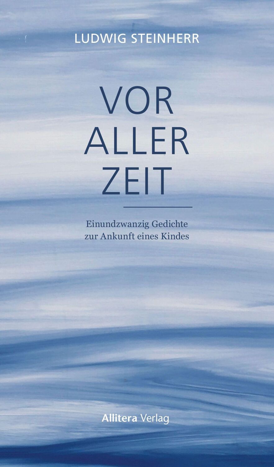 Cover: 9783962331450 | Vor aller Zeit | Einundzwanzig Gedichte zur Ankunft eines Kindes