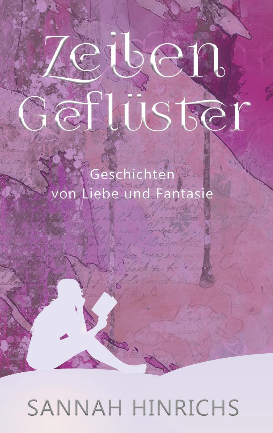 Cover: 9783750432147 | Zeilengeflüster | Geschichten von Liebe und Fantasie | Sannah Hinrichs