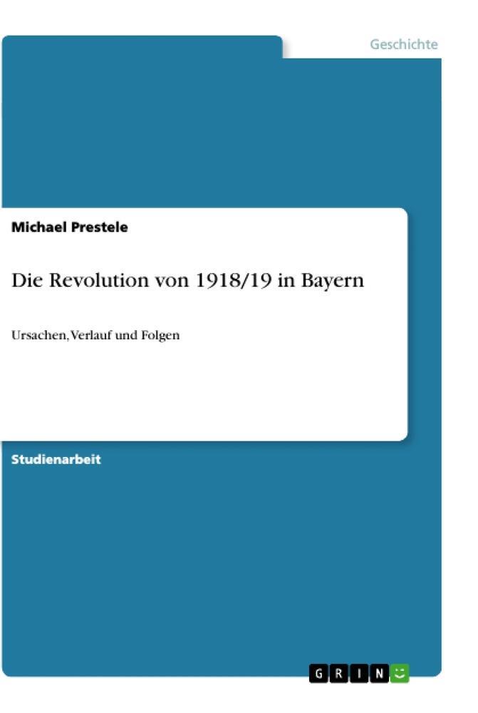 Cover: 9783346067852 | Die Revolution von 1918/19 in Bayern | Ursachen, Verlauf und Folgen