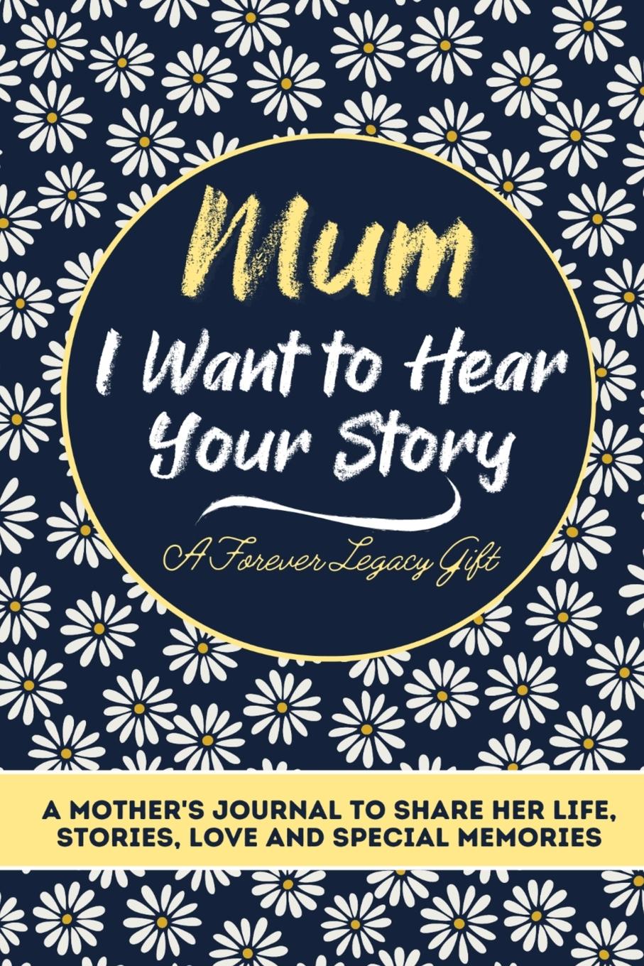 Cover: 9781922453037 | Mum, I Want To Hear Your Story | The Life Graduate Publishing Group