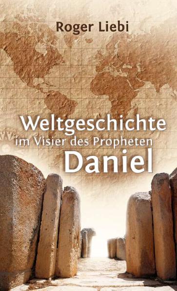 Cover: 9783866991026 | Weltgeschichte im Visier des Propheten Daniel | Roger-Binder Liebi