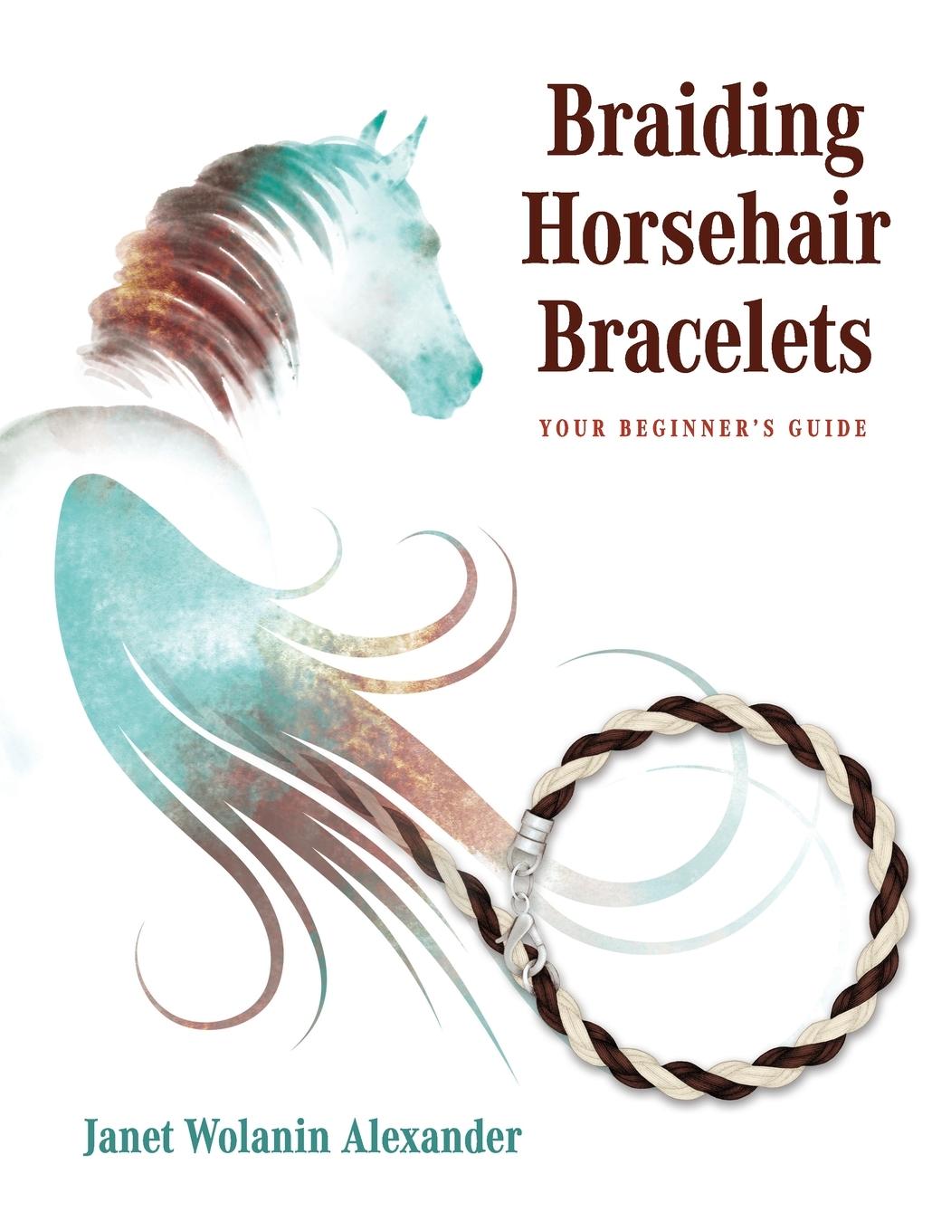 Cover: 9781647466756 | Braiding Horsehair Bracelets | Your Beginner's Guide | Alexander