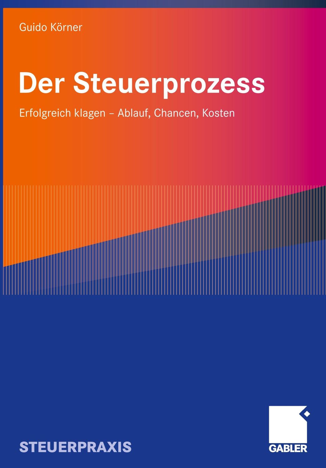 Cover: 9783834904676 | Der Steuerprozess | Erfolgreich klagen - Ablauf, Chancen, Kosten | xv