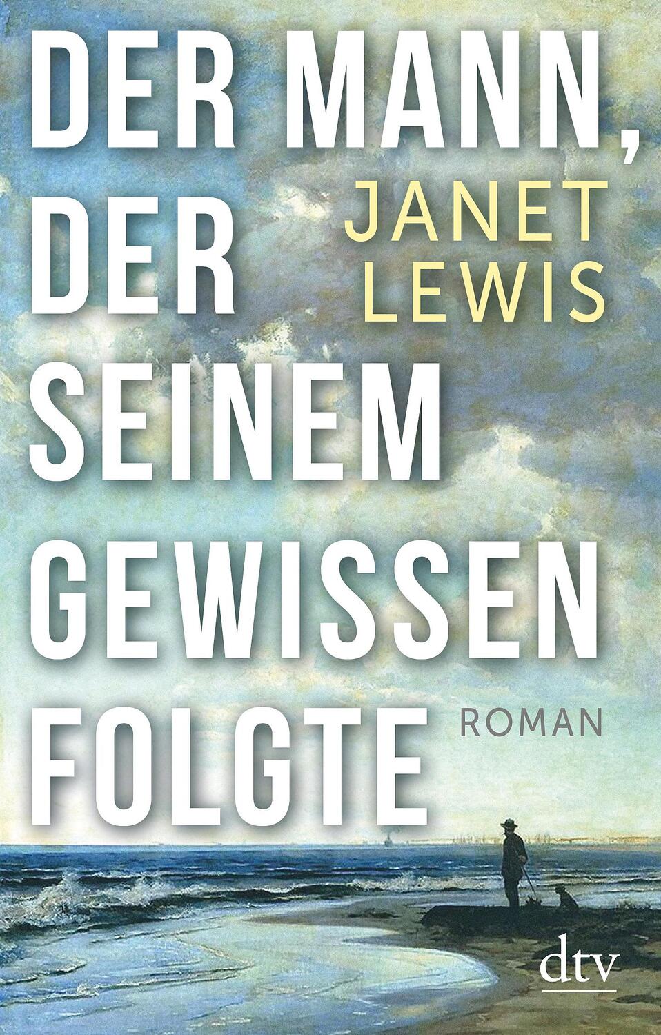 Cover: 9783423147637 | Der Mann, der seinem Gewissen folgte | Roman | Janet Lewis | Buch