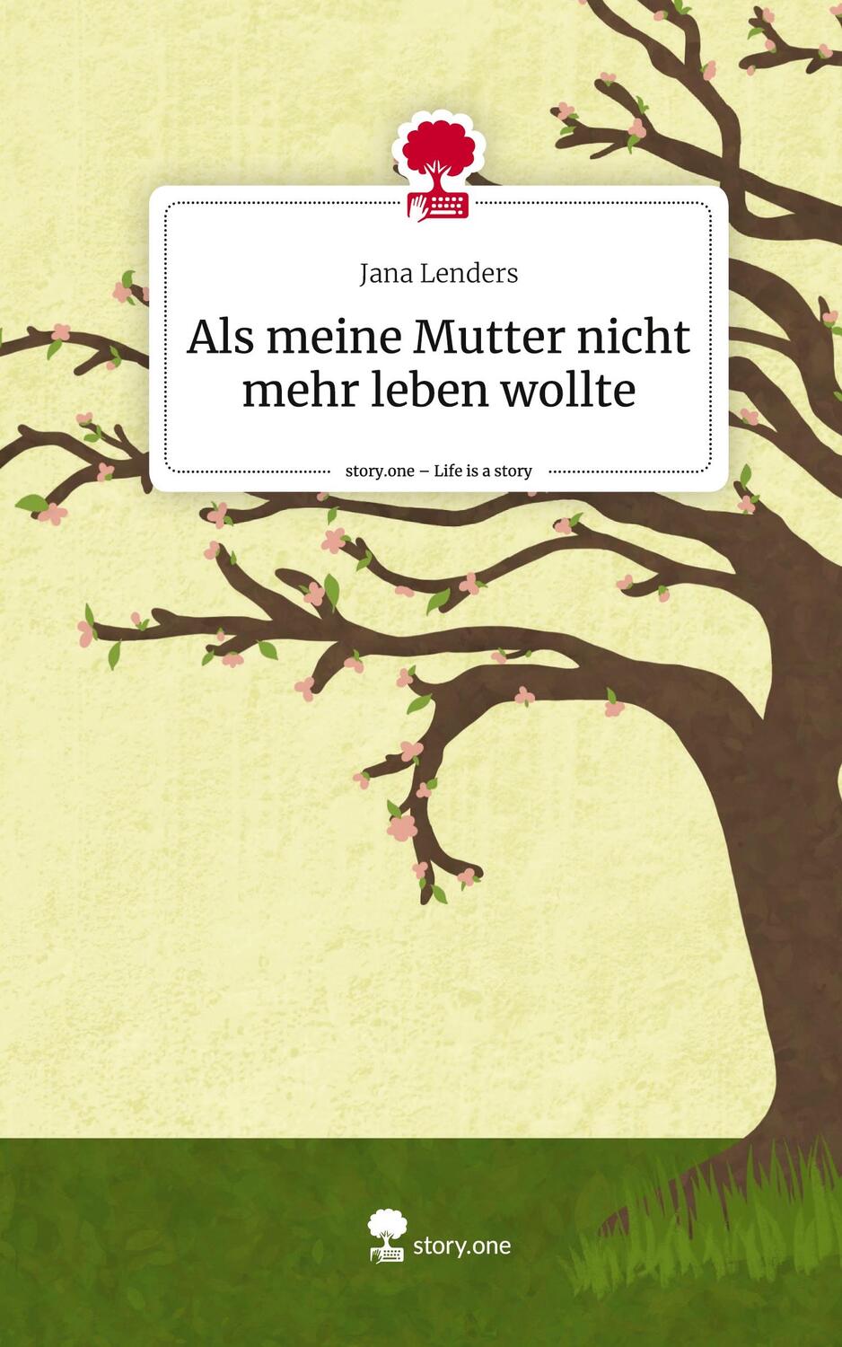 Cover: 9783710856655 | Als meine Mutter nicht mehr leben wollte. Life is a Story - story.one