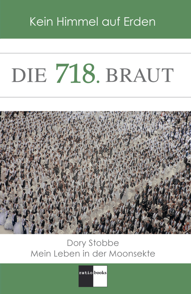 Cover: 9783961361465 | Die 718. Braut | Kein Himmel auf Erden - Mein Leben in der Moonsekte