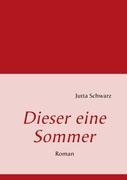 Cover: 9783837093865 | Dieser eine Sommer | Roman | Jutta Schwarz | Taschenbuch | Paperback