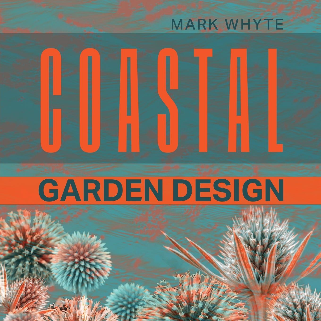 Cover: 9781917329002 | Coastal Garden Design | Mark Whyte | Taschenbuch | Paperback | 2024