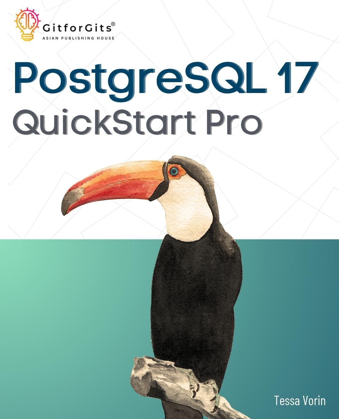 Cover: 9788119177844 | PostgreSQL 17 QuickStart Pro | Tessa Vorin | Taschenbuch | Paperback