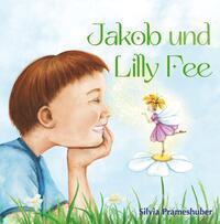 Cover: 9783991520184 | Jakob und Lilly Fee | Silvia Prameshuber | Buch | 36 S. | Deutsch