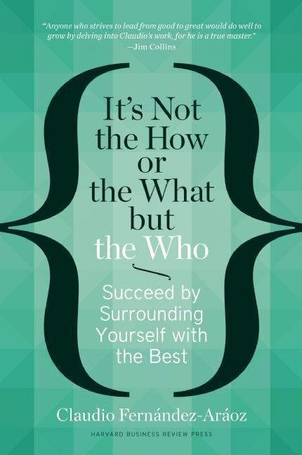 Cover: 9781625271525 | It's Not the How or the What But the Who | Claudio Fernández-Aráoz