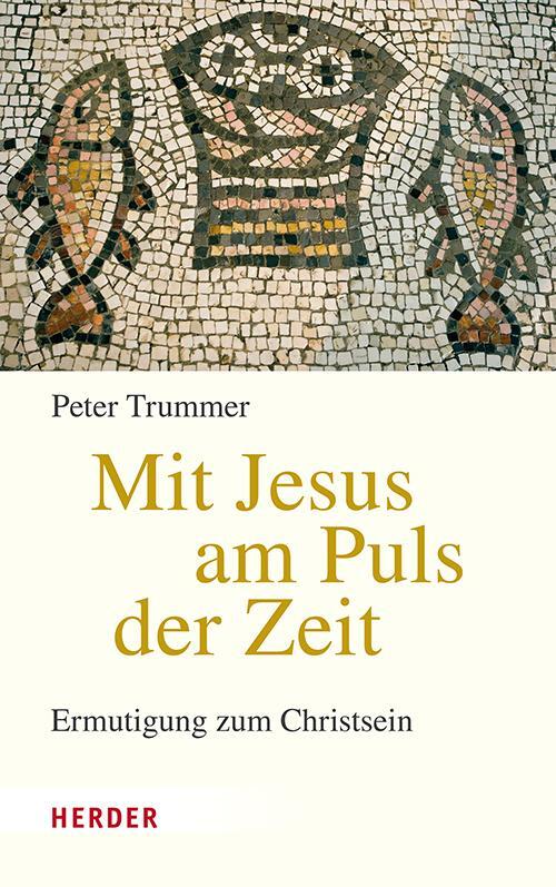 Cover: 9783451397905 | Mit Jesus am Puls der Zeit | Ermutigung zum Christsein | Peter Trummer