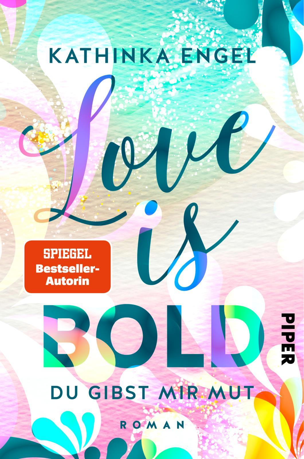 Cover: 9783492062251 | Love is Bold - Du gibst mir Mut | Roman Liebesroman | Kathinka Engel