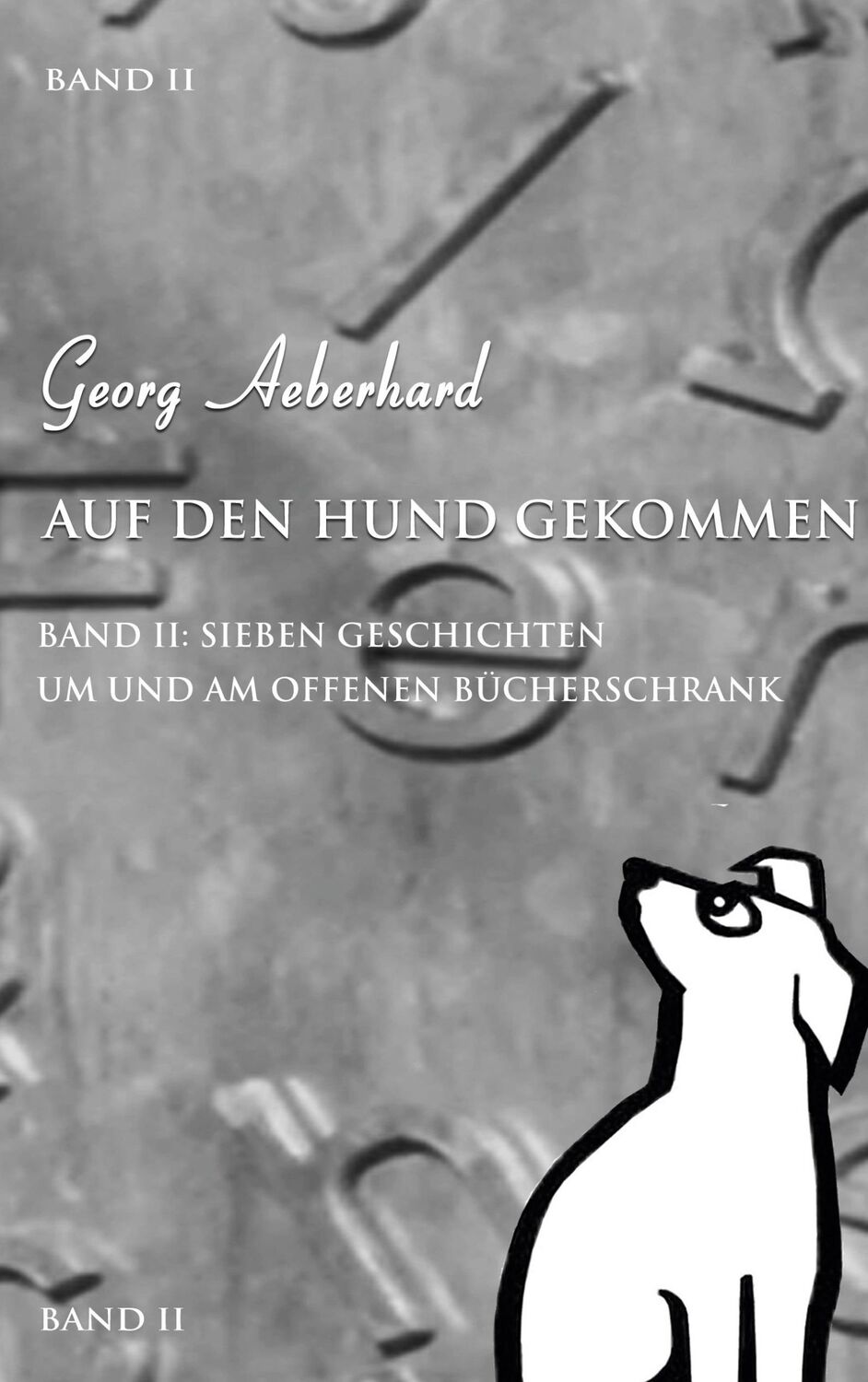 Cover: 9783756814794 | Auf den Hund gekommen | Georg Aeberhard | Buch | Auf den Hund gekommen