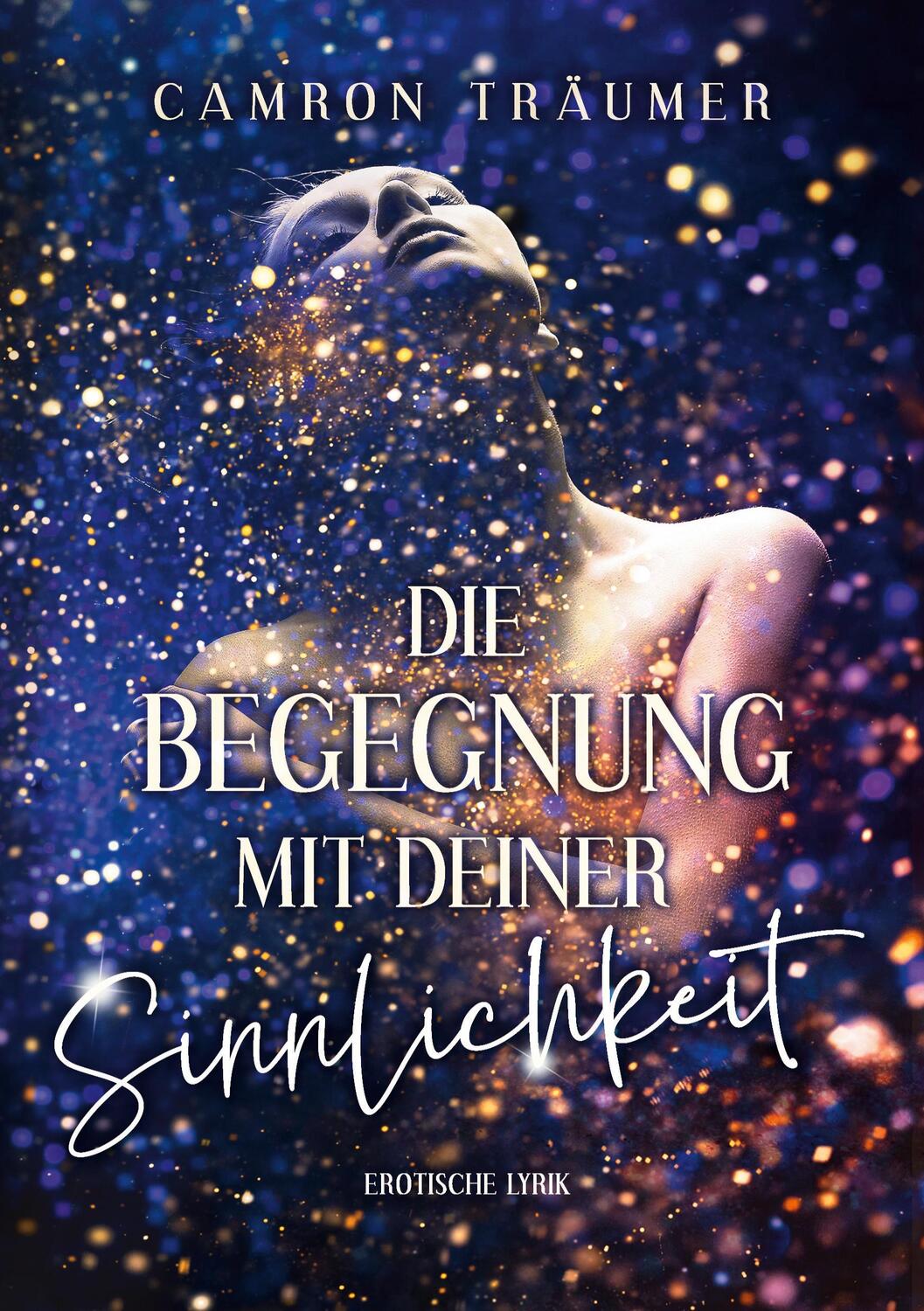 Cover: 9783753438986 | Die Begegnung mit deiner Sinnlichkeit | Erotische Lyrik | Träumer