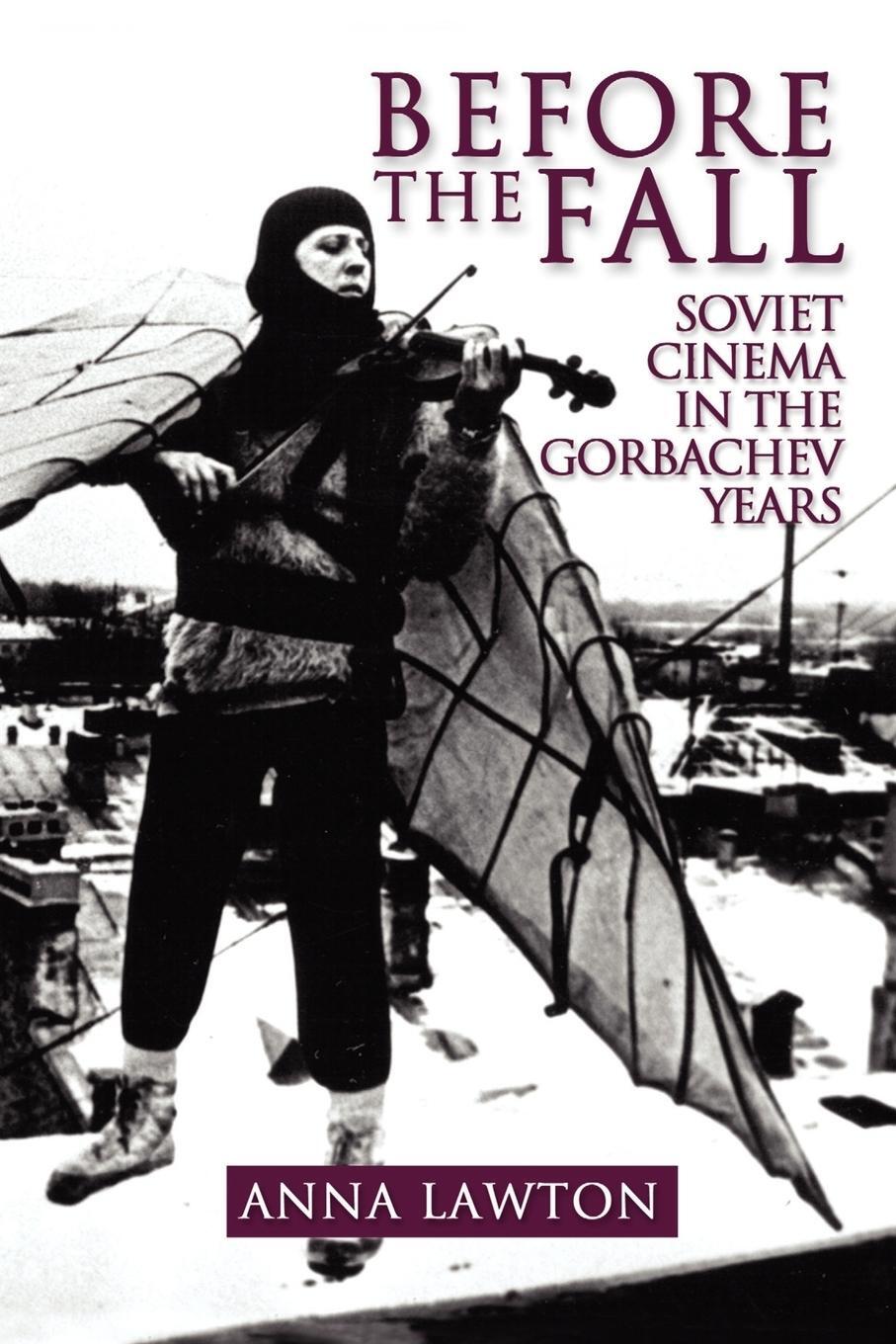 Cover: 9780974493404 | Before the Fall | Soviet Cinema in the Gorbachev Years | Anna Lawton