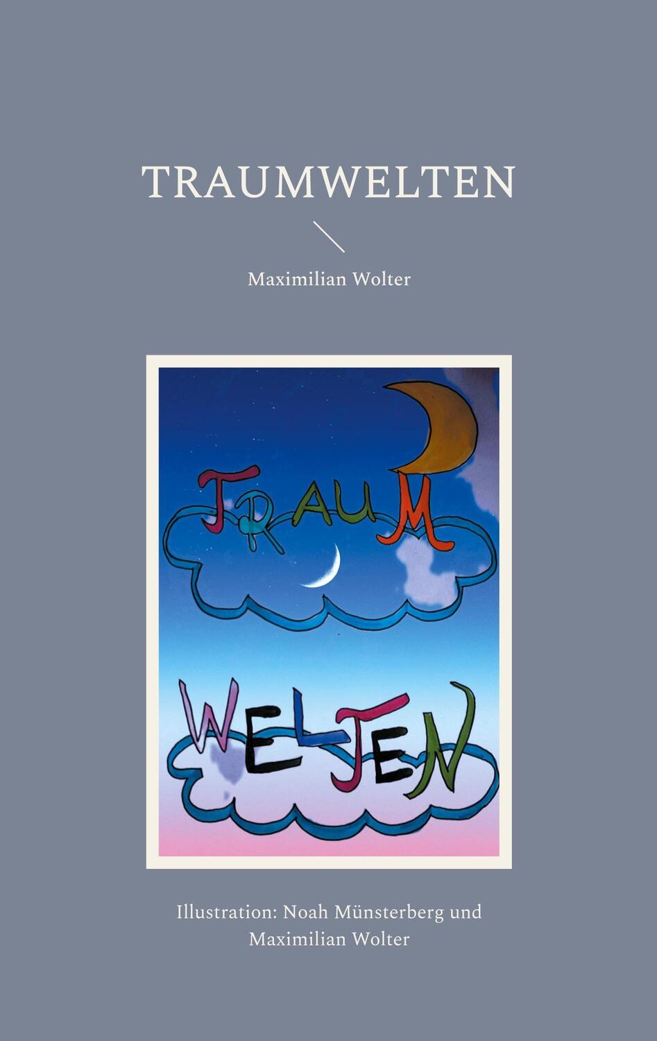 Cover: 9783758313066 | Traumwelten | Gute-Nacht Geschichten | Andreas Wolter (u. a.) | Buch