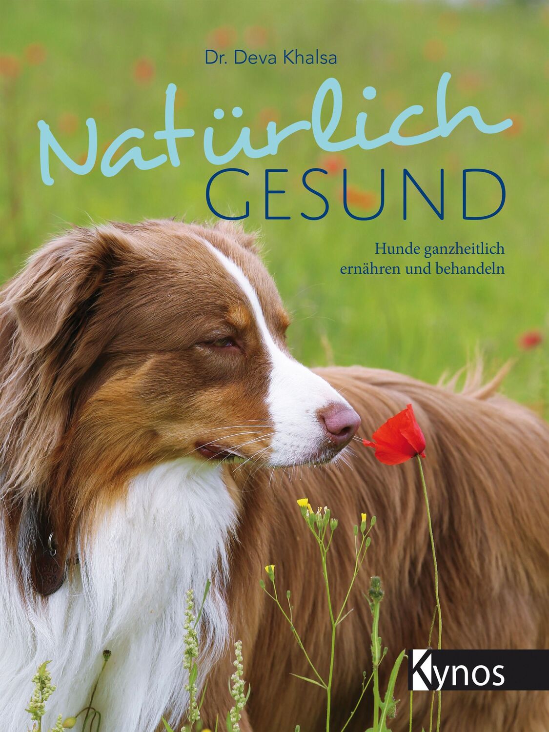 Cover: 9783954642175 | Natürlich gesund | Hunde ganzheitlich ernähren und behandeln | Khalsa