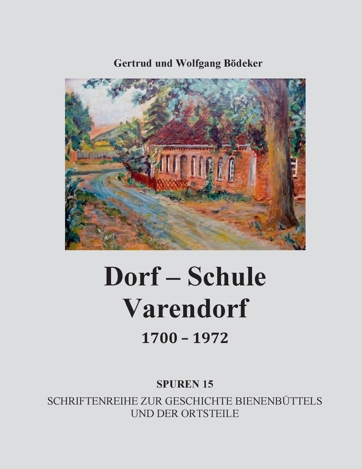 Cover: 9783732208616 | Dorf-Schule Varendorf 1700 - 1972 | Getrude Bödeker (u. a.) | Buch