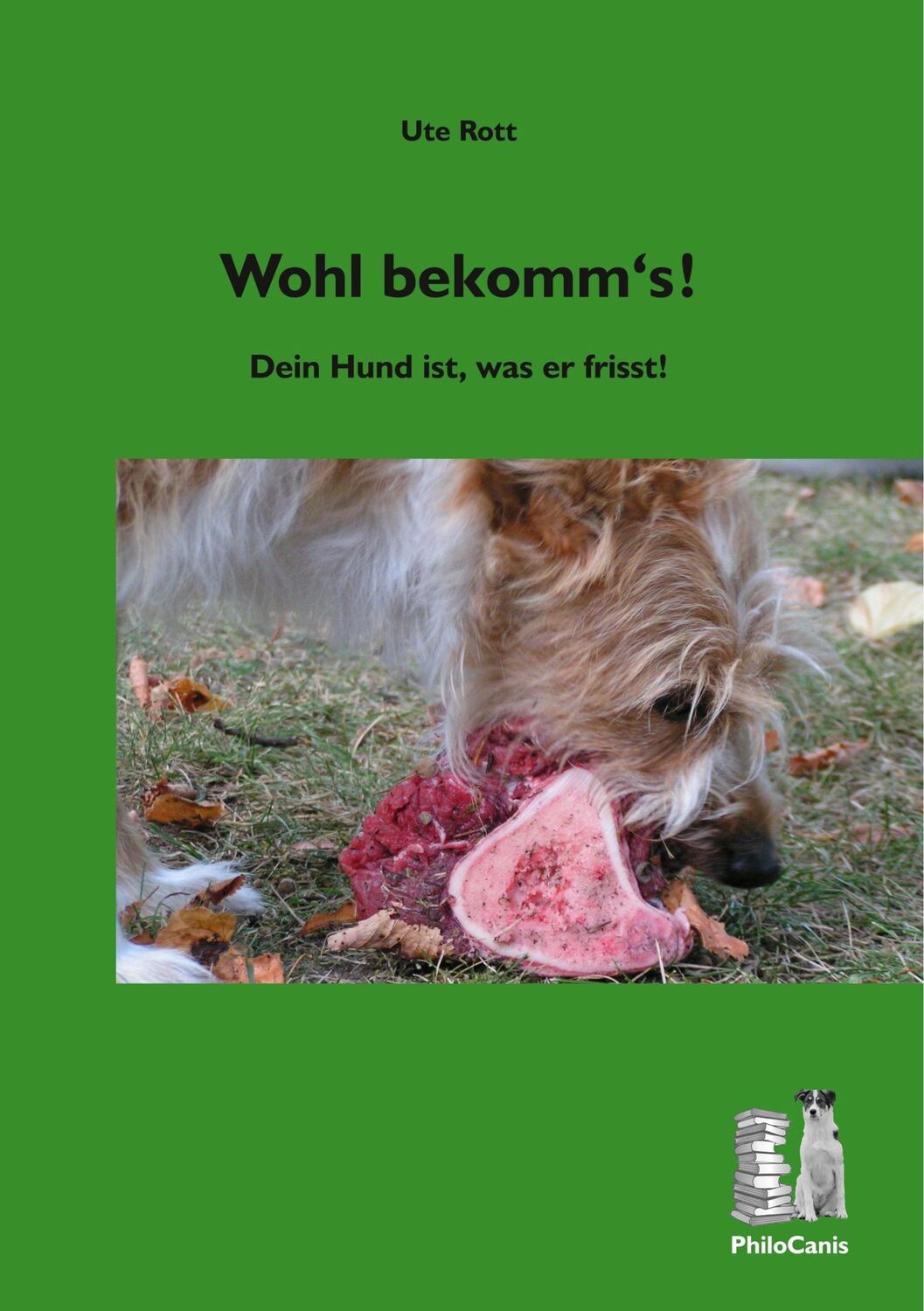 Cover: 9783981830705 | Wohl bekomm's! | Dein Hund ist, was er frisst | Ute Rott | Taschenbuch