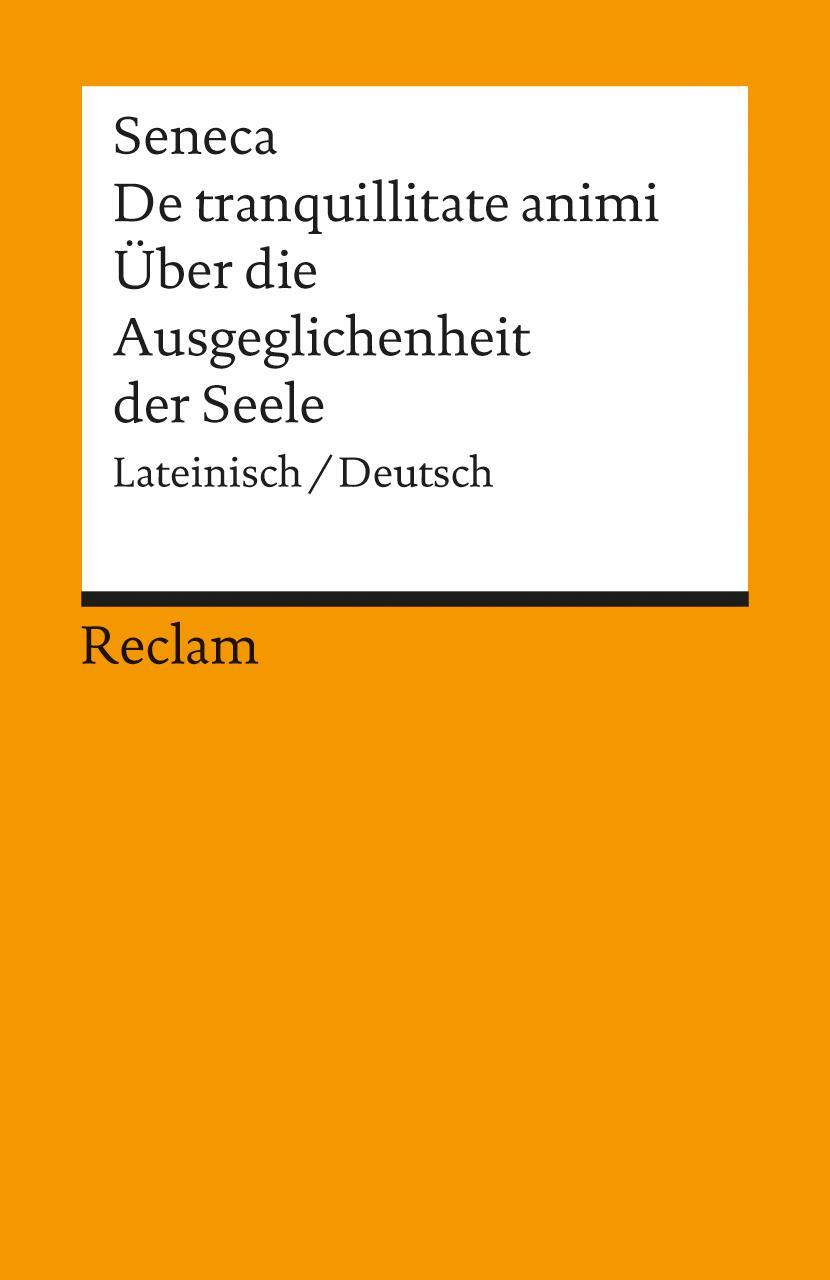 Cover: 9783150018460 | Über die Ausgeglichenheit der Seele / De tranquillitate animi | Seneca