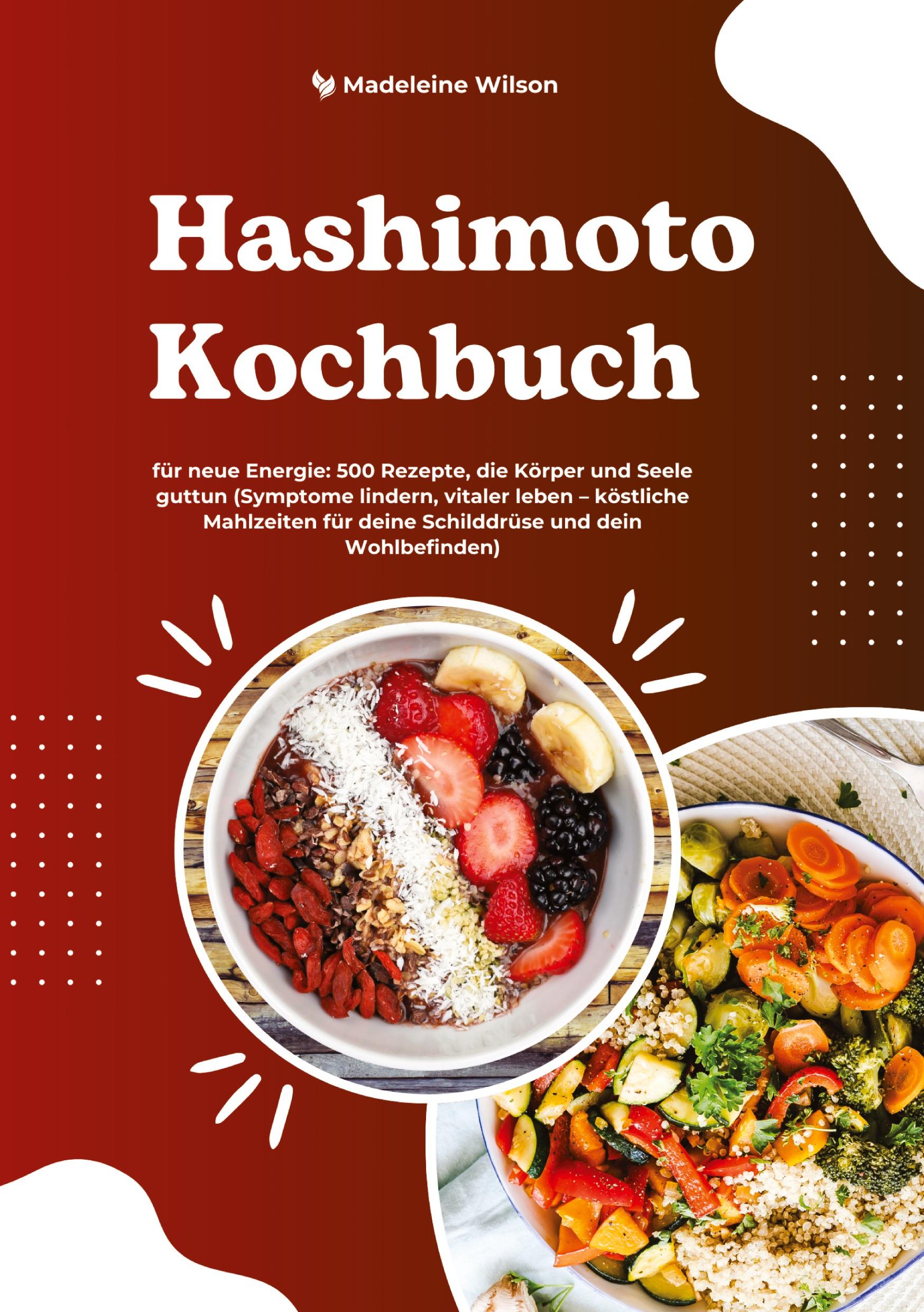 Cover: 9783384408877 | Hashimoto Kochbuch für neue Energie: 500 Rezepte, die Körper und...