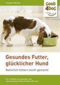 Cover: 9783842334373 | Gesundes Futter, glücklicher Hund | Elisabeth Weniger | Taschenbuch