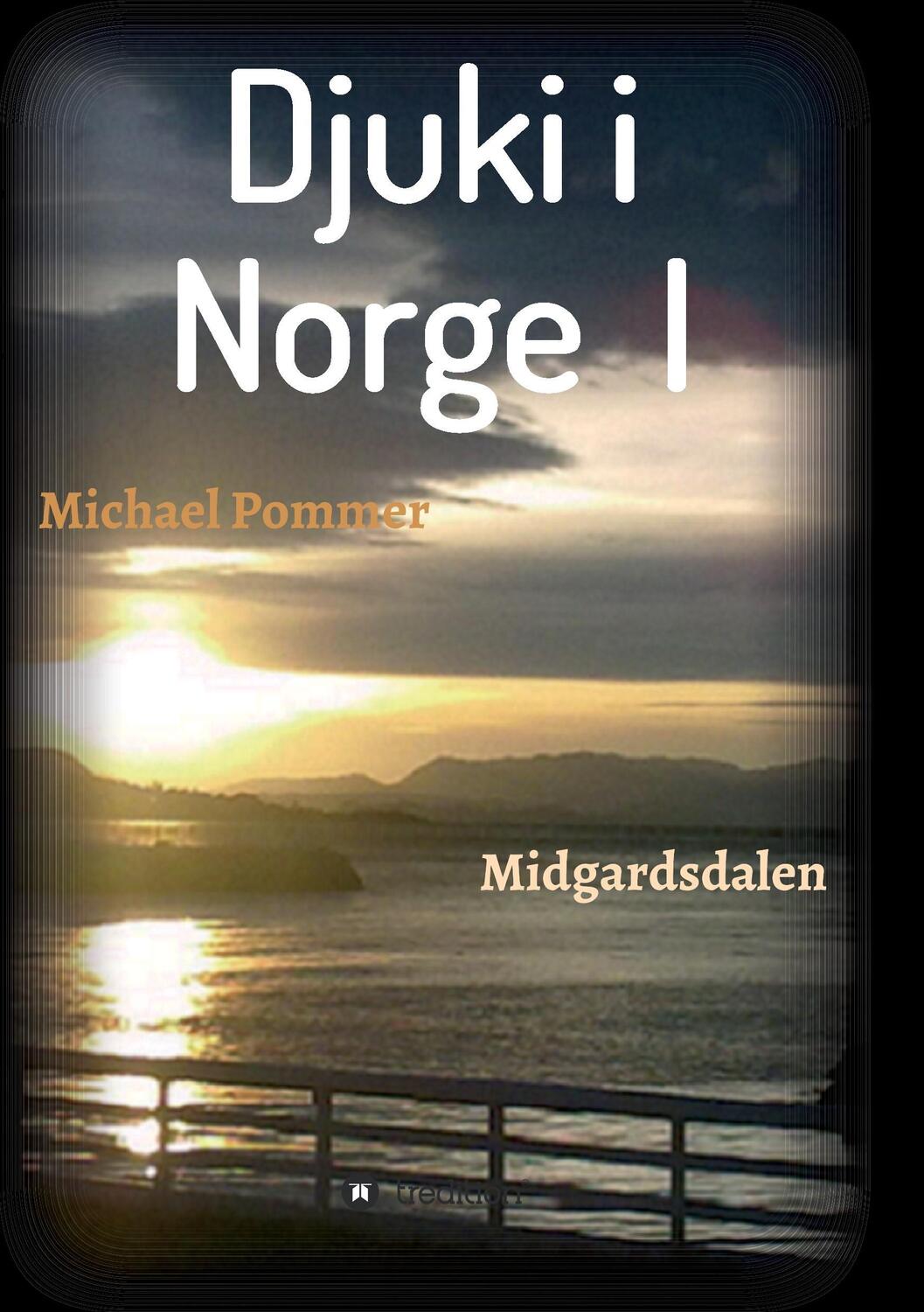 Cover: 9783734580079 | Djuki i Norge I | Midgardsdalen | Michael Pommer | Taschenbuch | 2016