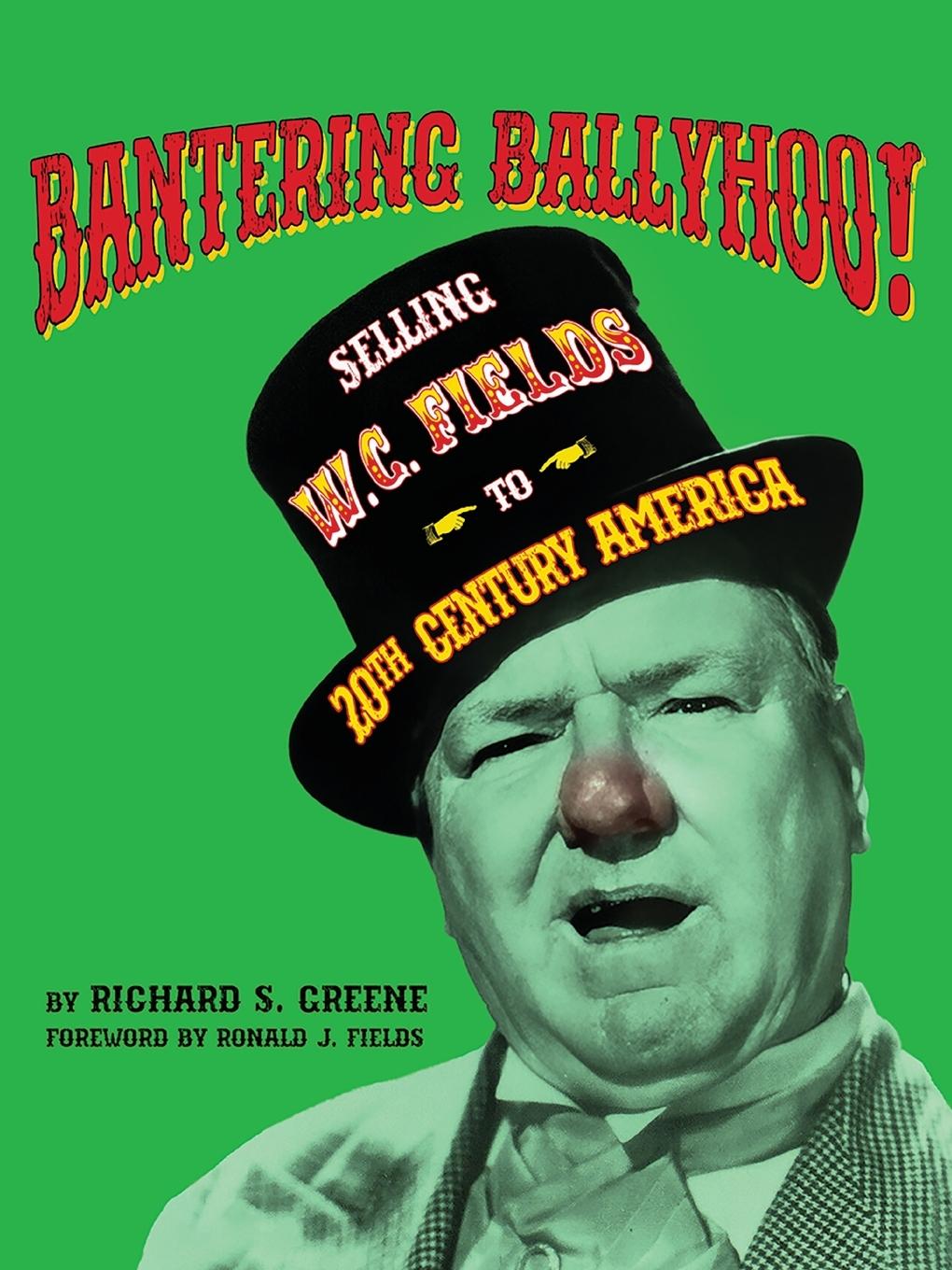 Cover: 9798887715988 | Bantering Ballyhoo! Selling W. C. Fields to 20th Century America