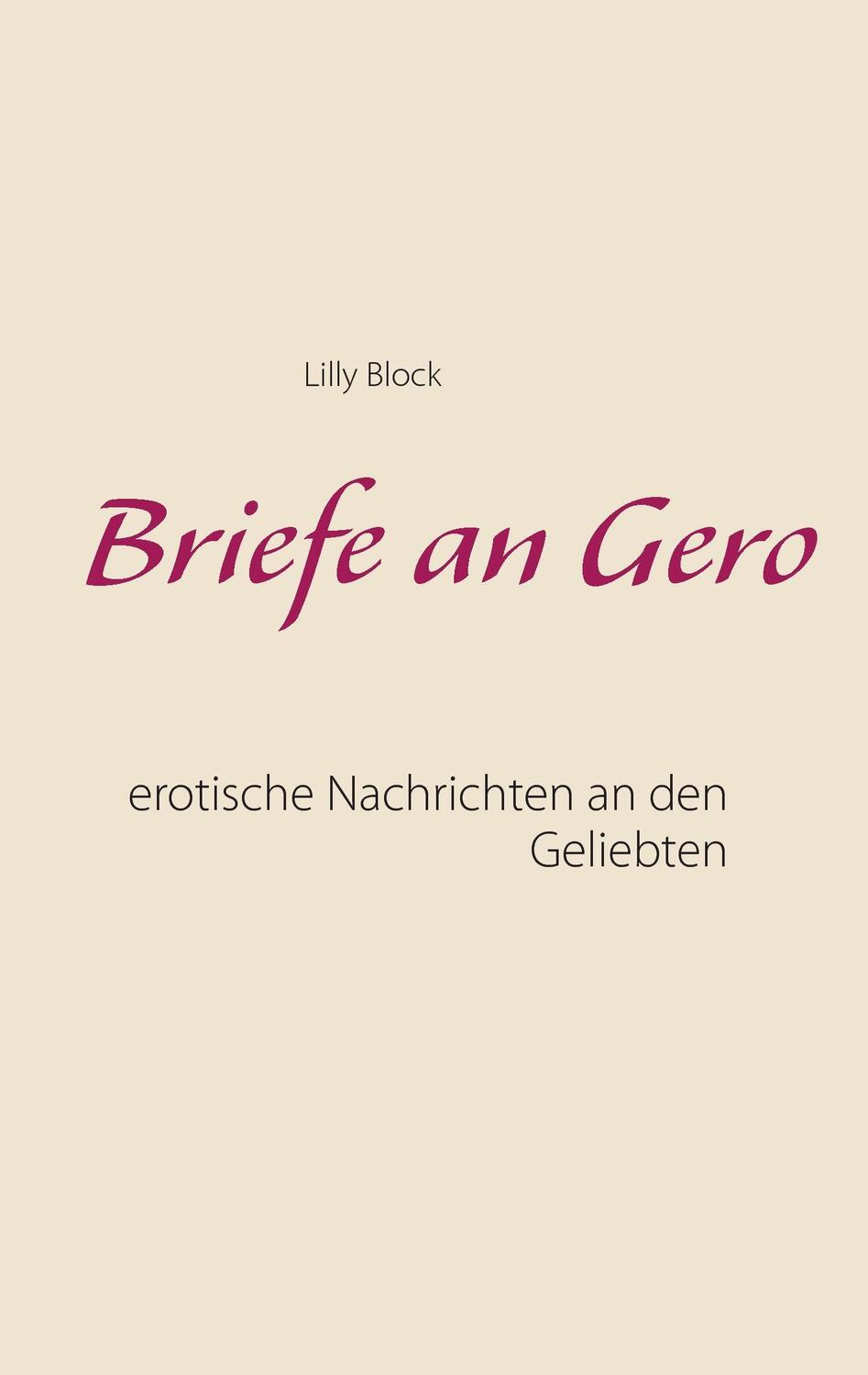 Cover: 9783744872478 | Briefe an Gero | Erotische Nachrichten an den Geliebten | Lilly Block