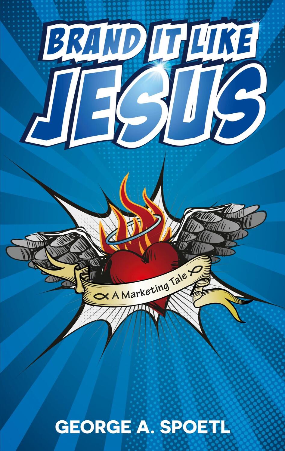 Cover: 9783740782030 | Brand it like Jesus | A Marketing Tale | George A. Spoetl | Buch