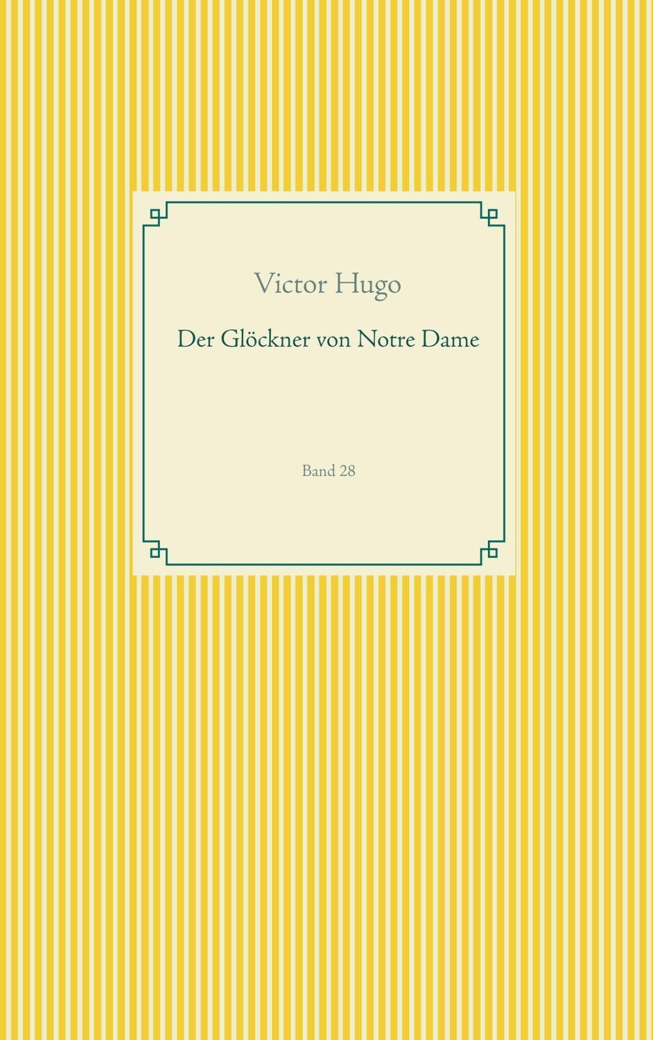 Cover: 9783749496365 | Der Glöckner von Notre Dame | Band 28 | Victor Hugo | Taschenbuch