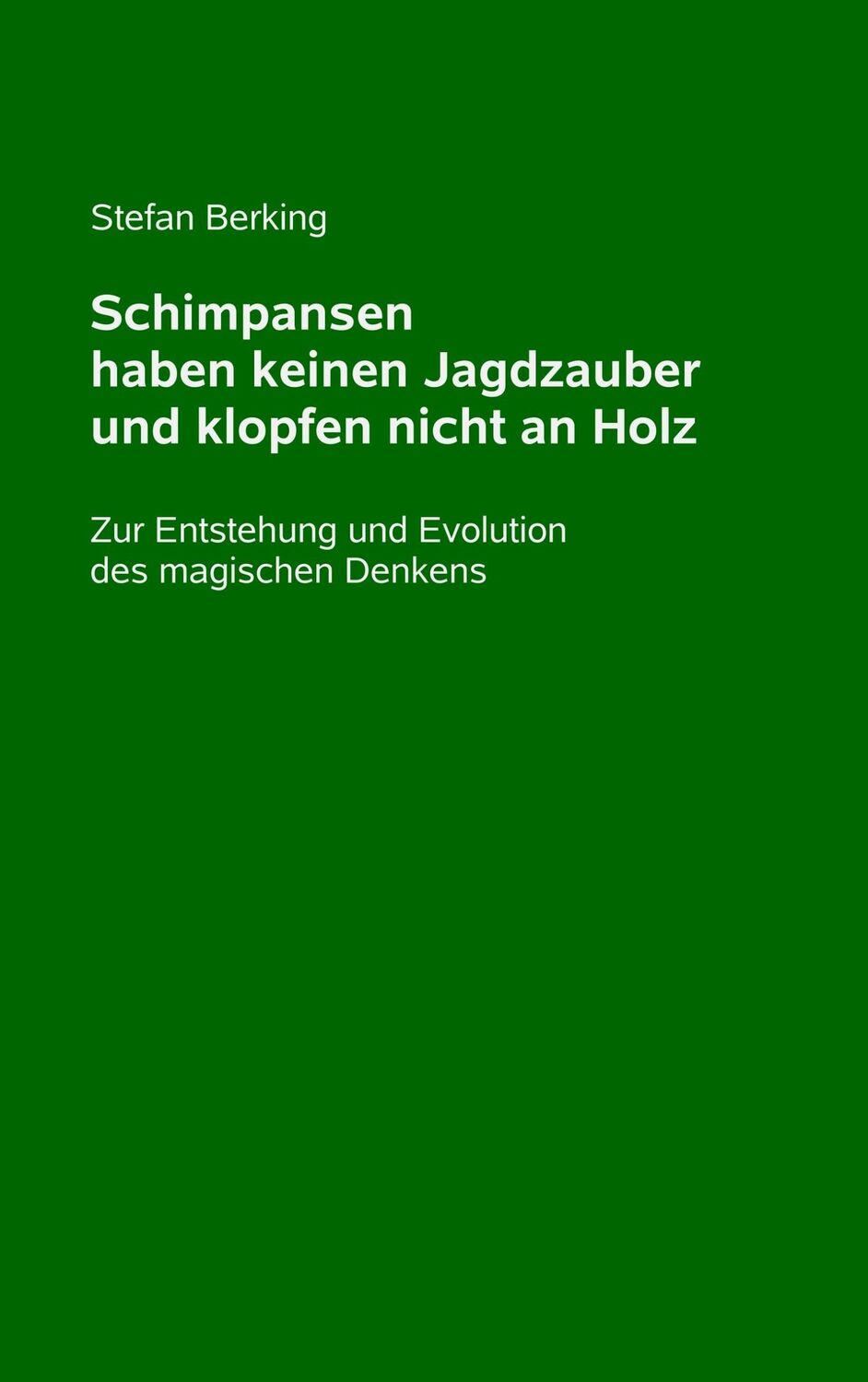 Cover: 9783746078182 | Schimpansen haben keinen Jagdzauber und klopfen nicht an Holz | Buch