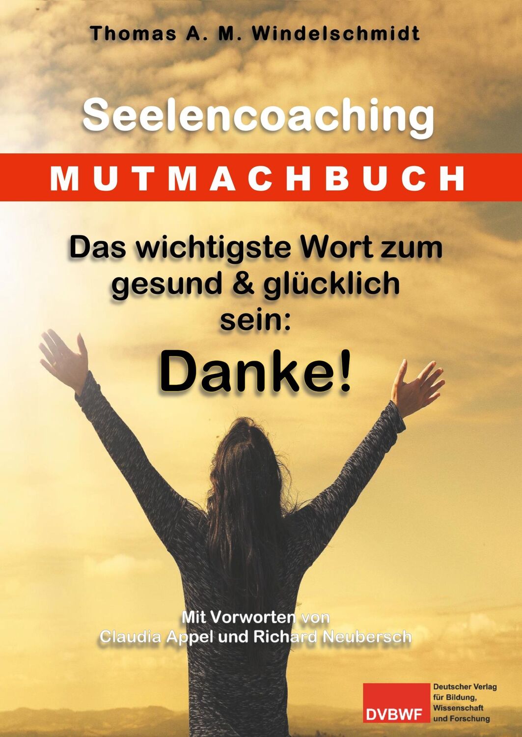 Cover: 9783965650008 | Das wichtigste Wort zum gesund &amp; glücklich sein: Danke! | Buch | 2018