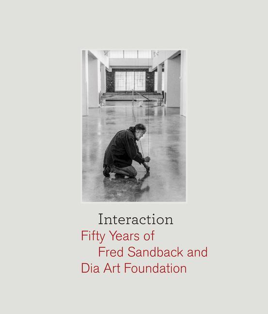 Cover: 9781954947122 | Interaction: Fifty Years of Fred Sandback and Dia Art Foundation