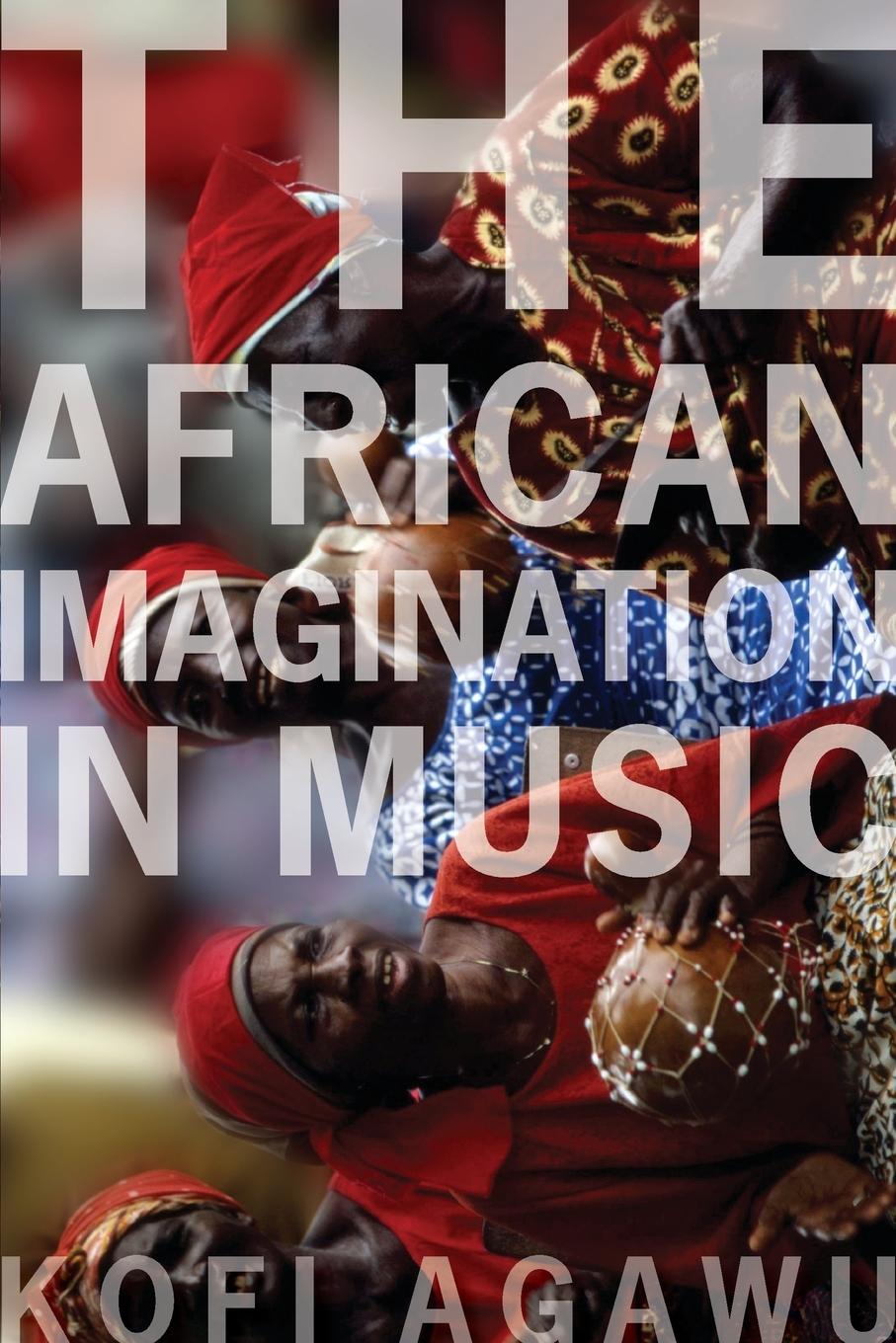 Cover: 9780190263218 | AFRICAN IMAGINATION IN MUSIC P | V Kofi Agawu | Taschenbuch | Englisch