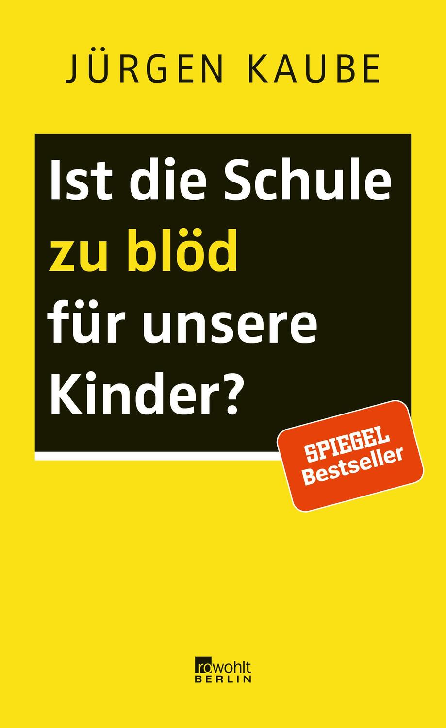 Cover: 9783737100533 | Ist die Schule zu blöd für unsere Kinder? | Jürgen Kaube | Buch | 2019