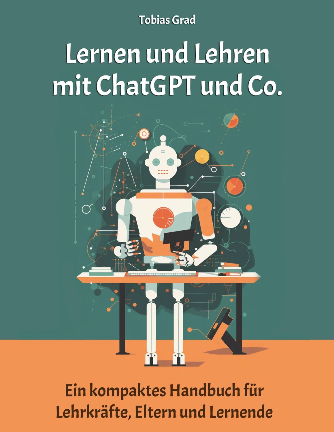 Cover: 9783759749826 | Lernen und Lehren mit ChatGPT und Co. | Tobias Grad | Buch | 136 S.